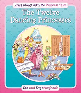 Princess Tales - TWELVE DANCING PRINCESSES, Read along with Me (Age (Age 4+)