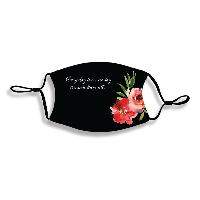Every Day Is A New Day Treasure Them All Floral Mask