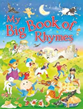 MY BIG BOOK OF RHYMES: Over 100 traditional nursery rhymes (Age 3+)