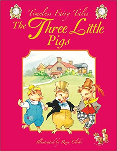 Timeless Fairy Tales THE THREE LITTLE PIGS, Beautifully illustrated (Age (Age 4+)