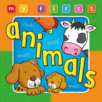 MY FIRST ANIMALS BOOK, Deluxe padded edition: first topic, learning fun (Age 0-3)