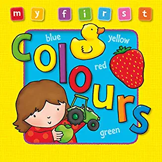 MY FIRST COLOURS BOOK: Bright, colorful first topic, learning and fun (Age 0-3)