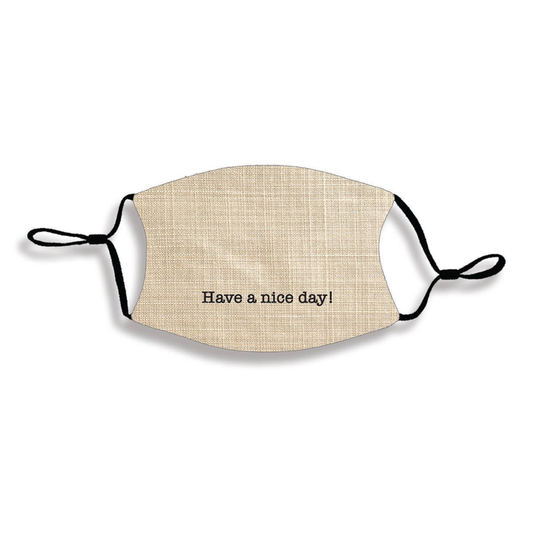 Have A Nice Day Polyester Face Mask
